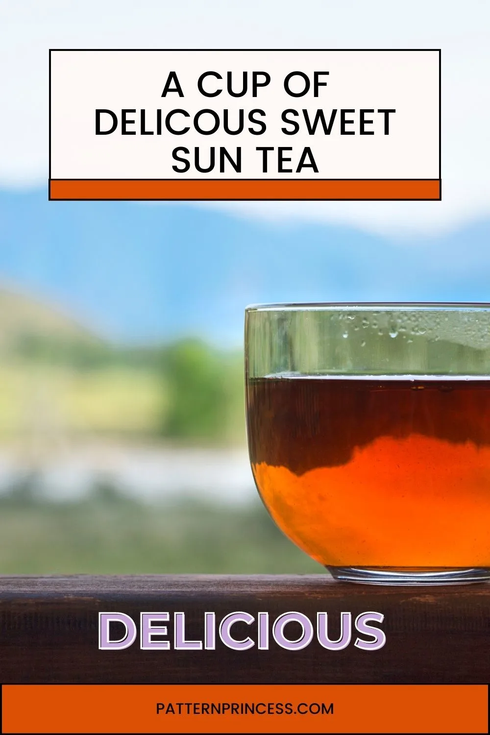 a cup of delicious sweet sun tea