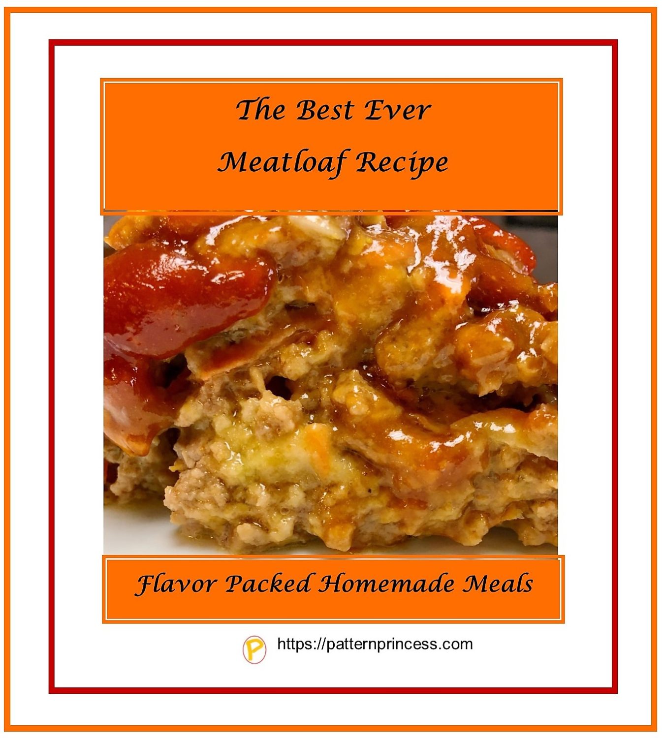 The Best Ever Meatloaf Recipe Pattern Princess