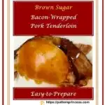 Brown Sugar Bacon-Wrapped Pork Tenderloin 1