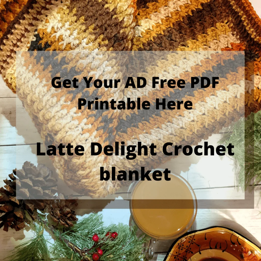 Get Your AD Free PDF Printable Here Latte Delight Crochet blanket