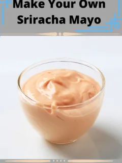 Make Your Own Sriracha Mayo