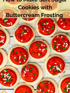How to Make Soft Sugar Cookies with Buttercream Frosting
