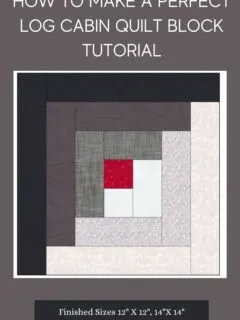 How to Make a Perfect Log Cabin Quilt Block Tutorial