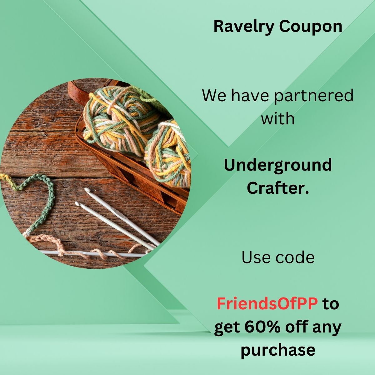 Ravelry Coupon We have partnered with Underground Crafter. Use code FriendsOfPP to get 60% off any purchase