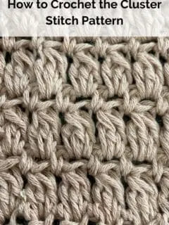 How to Crochet the Cluster Stitch Pattern