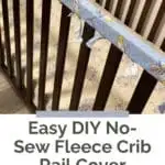 Easy DIY No-Sew Fleece Crib Rail Cover