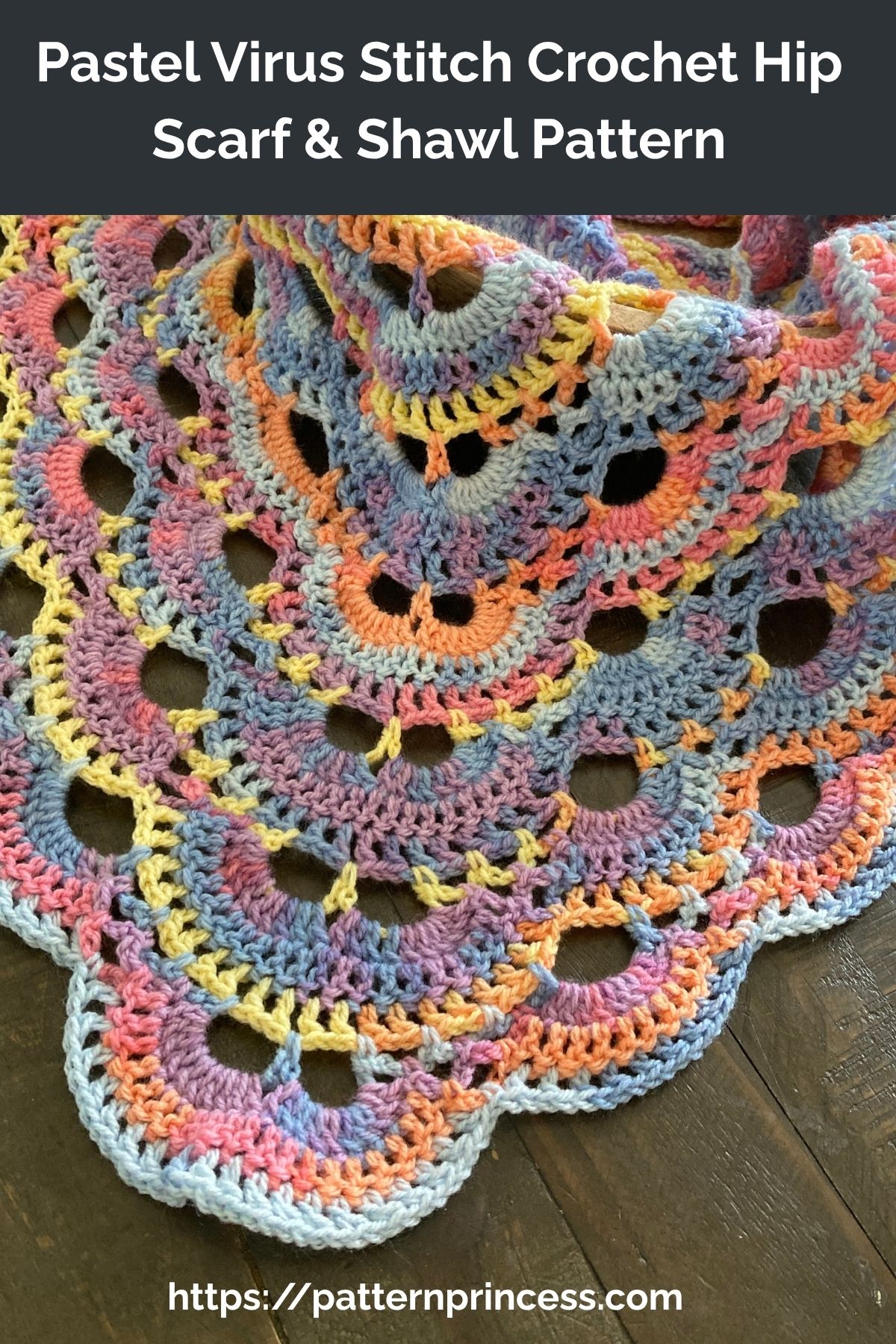 Princess Decorative Pattern Pastel Virus Stitch Crochet Hip Scarf & Shawl Pattern - Pattern Princess